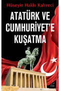 Atatürk ve Cumhuriyet'e Kuşatma - Hüseyin Hakkı Kahveci