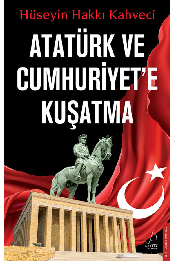 Atatürk ve Cumhuriyet'e Kuşatma - Hüseyin Hakkı Kahveci