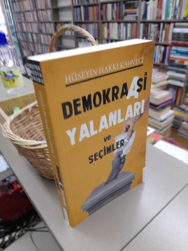 Demokraasi Yalanları ve Seçimler - Hüseyin Hakkı Kahveci